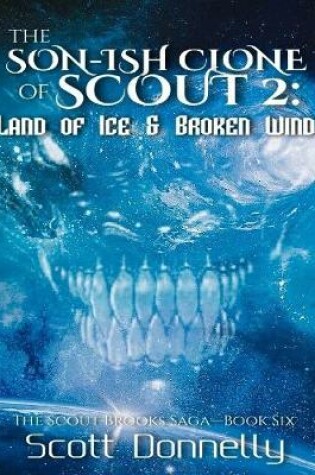 Cover of The Son-ish Clone of Scout 2: Land of Ice & Broken Wind