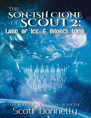 Book cover for The Son-ish Clone of Scout 2: Land of Ice & Broken Wind