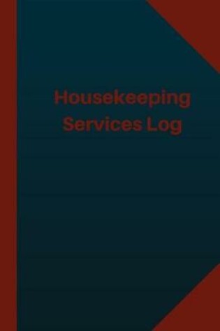 Cover of Housekeeping Services Log (Logbook, Journal - 124 pages 6x9 inches)