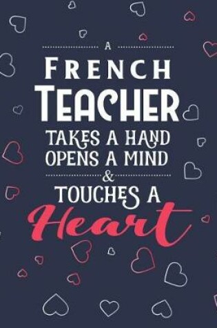 Cover of A French Teacher Takes A Hand Opens A Mind & Touches A Heart