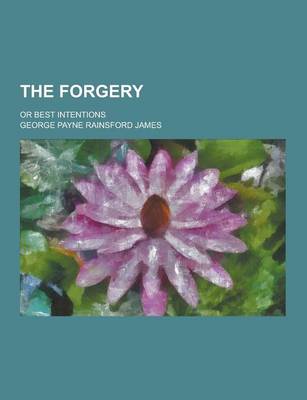 Book cover for The Forgery; Or Best Intentions