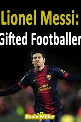 Cover of Lionel Messi: Gifted Footballer