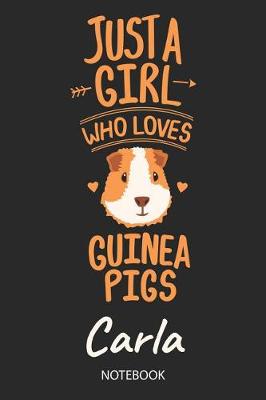 Book cover for Just A Girl Who Loves Guinea Pigs - Carla - Notebook