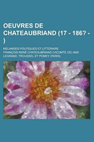Cover of Oeuvres de Chateaubriand; Melanges Politiques Et Litteraire (17 - 186? -)