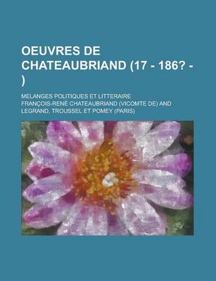 Book cover for Oeuvres de Chateaubriand; Melanges Politiques Et Litteraire (17 - 186? -)
