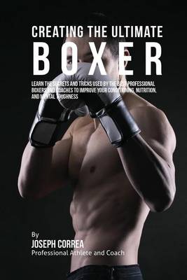 Book cover for Creating the Ultimate Boxer