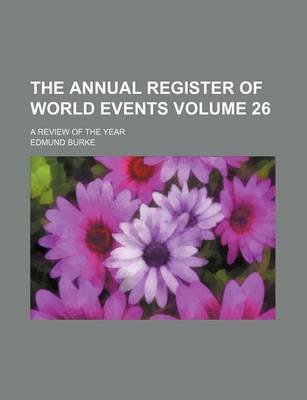 Book cover for The Annual Register of World Events Volume 26; A Review of the Year