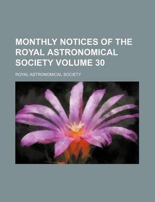 Book cover for Monthly Notices of the Royal Astronomical Society Volume 30