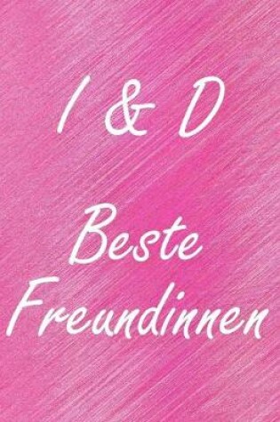 Cover of I & D. Beste Freundinnen