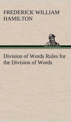 Book cover for Division of Words Rules for the Division of Words at the Ends of Lines, with Remarks on Spelling, Syllabication and Pronunciation