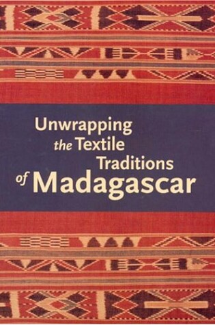 Cover of Unwrapping the Textile Traditions of Madagascar