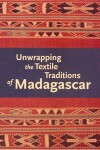 Book cover for Unwrapping the Textile Traditions of Madagascar