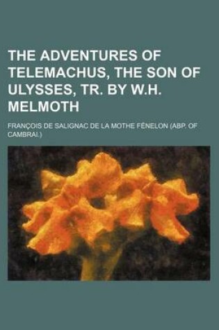 Cover of The Adventures of Telemachus, the Son of Ulysses, Tr. by W.H. Melmoth