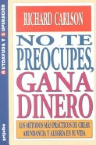 Cover of No Te Preocupes, Gana Dinero