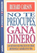 Book cover for No Te Preocupes, Gana Dinero