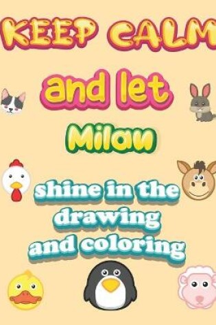 Cover of keep calm and let Milan shine in the drawing and coloring