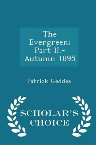 Cover of The Evergreen; Part II.-Autumn 1895 - Scholar's Choice Edition