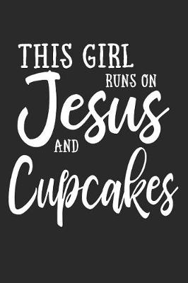 Book cover for This Girl Runs On Jesus And Cupcakes