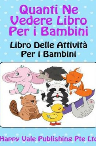 Cover of Quanti Ne Vedere Libro Per i Bambini