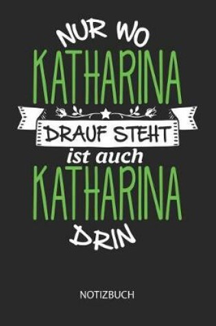Cover of Nur wo Katharina drauf steht - Notizbuch