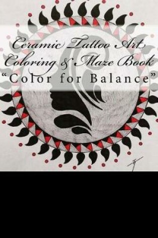 Cover of Ceramic Tattoo Art Coloring & Maze Book