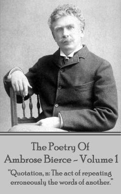 Book cover for Ambrose Bierce - The Poetry of Ambrose Bierce - Volume 1