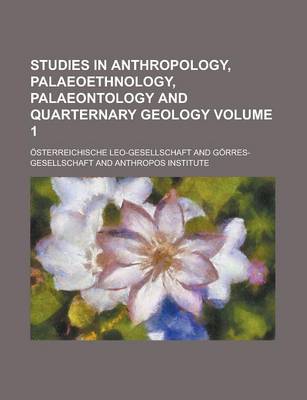 Book cover for Studies in Anthropology, Palaeoethnology, Palaeontology and Quarternary Geology Volume 1