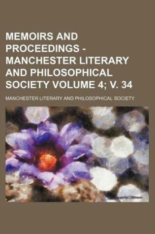 Cover of Memoirs and Proceedings - Manchester Literary and Philosophical Society Volume 4; V. 34