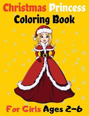 Book cover for Christmas Princess Coloring Book For Girls Ages 2-6