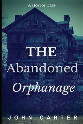 Book cover for The Abandoned Orphanage