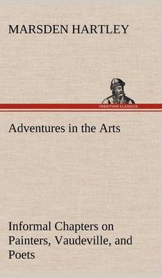 Book cover for Adventures in the Arts Informal Chapters on Painters, Vaudeville, and Poets