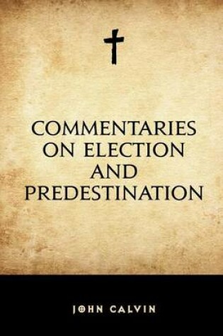 Cover of Commentaries on Election and Predestination