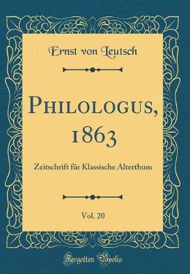 Book cover for Philologus, 1863, Vol. 20: Zeitschrift für Klassische Alterthum (Classic Reprint)