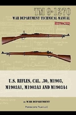 Book cover for U.S. RIfles, Cal. 30, M1903, M1903A1, M1903A3, M1903A4