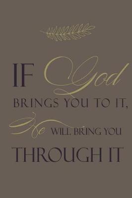 Book cover for If God brings you to it, He will bring you through it.