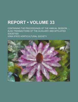 Book cover for Report (Volume 33); Containing the Proceedings of the Annual Session, Also Transactions of the Auxiliary and Affiliated Societies