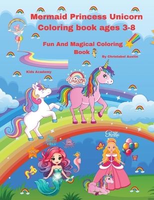 Book cover for Mermaid Princess Unicorn Coloring Book Ages 3-8