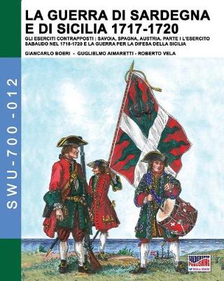 Book cover for La guerra di Sardegna e di Sicilia 1717-1720. Gli eserciti contrapposti