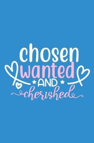 Cover of Chosen Wanted And Cherished