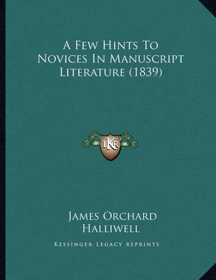 Book cover for A Few Hints to Novices in Manuscript Literature (1839)