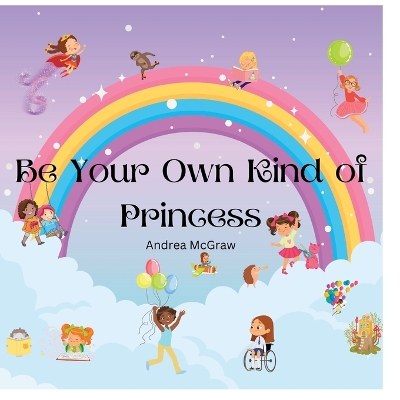 Cover of Be Your Own Kind of Princess