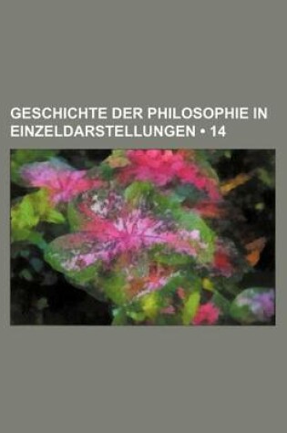 Cover of Geschichte Der Philosophie in Einzeldarstellungen (14)