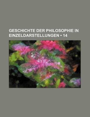 Book cover for Geschichte Der Philosophie in Einzeldarstellungen (14)