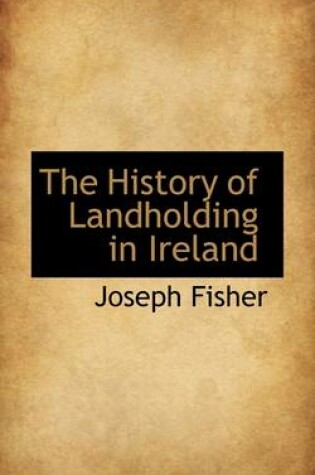 Cover of The History of Landholding in Ireland