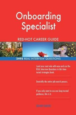 Cover of Onboarding Specialist RED-HOT Career Guide; 2495 REAL Interview Questions