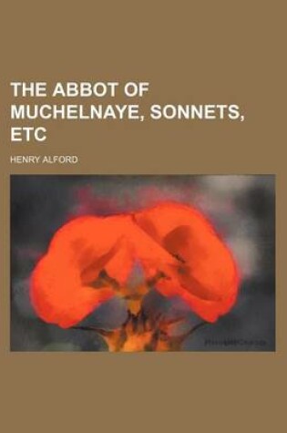 Cover of The Abbot of Muchelnaye, Sonnets, Etc