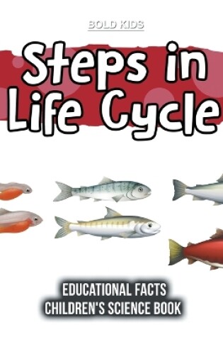 Cover of Steps in Life Cycle Educational Facts Children's Science Book