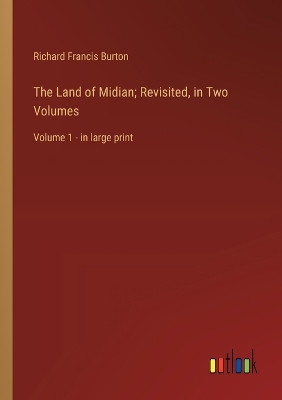 Book cover for The Land of Midian; Revisited, in Two Volumes