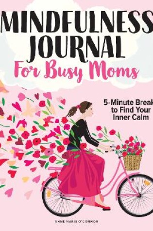 Cover of The Mindfulness Journal For Busy Moms