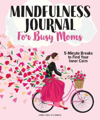 Book cover for The Mindfulness Journal For Busy Moms